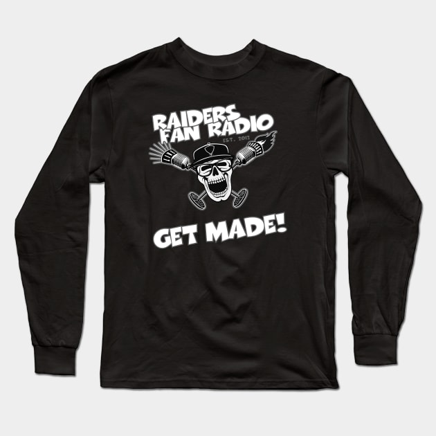 Get Made Long Sleeve T-Shirt by Raiders Fan Radio swag!